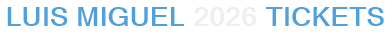 Luis Miguel 2026 Tickets